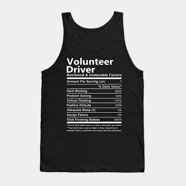 Volunteer Driver T Shirt - Nutritional and Undeniable Factors Gift Item Tee Tank Top by Ryalgi